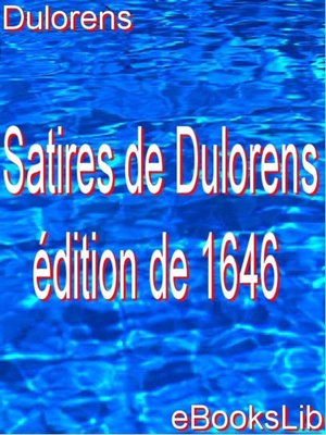 cover image of Satires de Dulorens : édition de 1646
